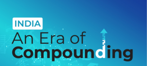 India – An era of compounding